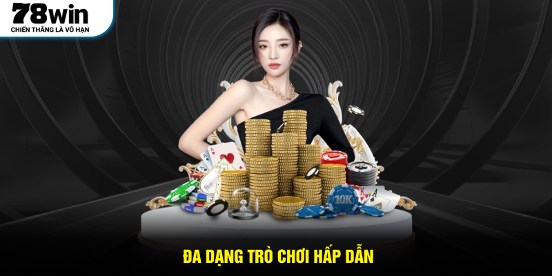 Đa dạng trò chơi hấp dẫn